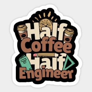 Half Coffee Half Engineer Sticker